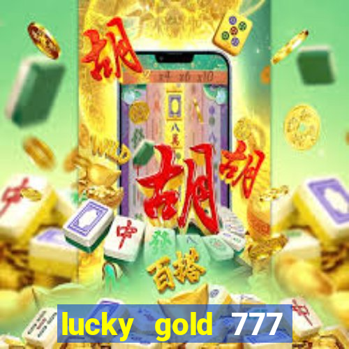 lucky gold 777 paga mesmo